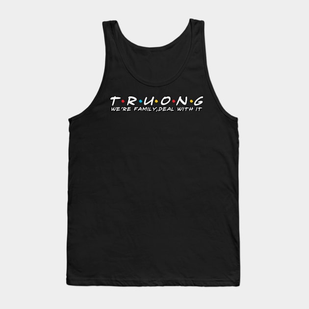 The Truong Family Truong Surname Truong Last name Tank Top by TeeLogic